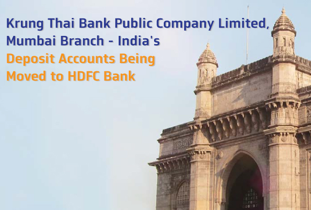 Krung Thai Bank Public Company Limited, Mumbai Branch - India's Deposit Accounts Being Moved to HDFC Bank