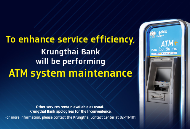 To enhance service efficiency, Krungthai Bank will be performing ATM system maintenance